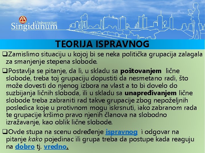 TEORIJA ISPRAVNOG q. Zamislimo situaciju u kojoj bi se neka politička grupacija zalagala za