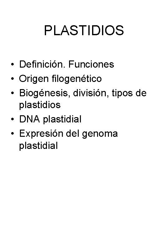 PLASTIDIOS • Definición. Funciones • Origen filogenético • Biogénesis, división, tipos de plastidios •