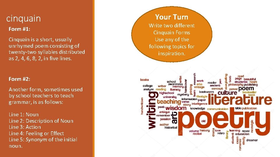 cinquain Form #1: Cinquain is a short, usually unrhymed poem consisting of twenty-two syllables