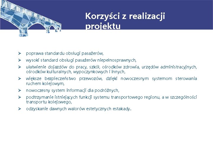 Korzyści z realizacji projektu Ø poprawa standardu obsługi pasażerów, Ø wysoki standard obsługi pasażerów