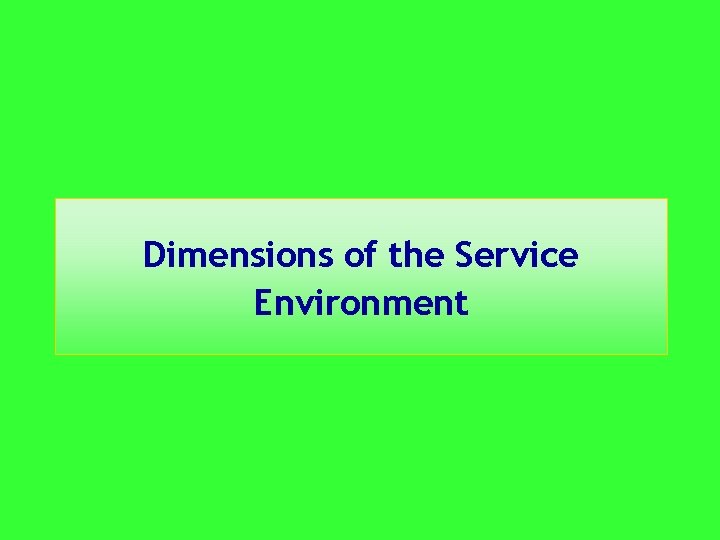 Dimensions of the Service Environment 