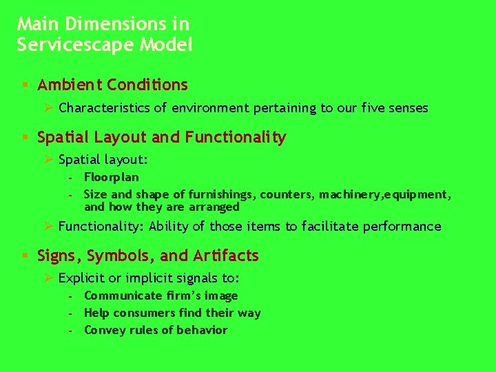 Main Dimensions in Servicescape Model § Ambient Conditions Ø Characteristics of environment pertaining to