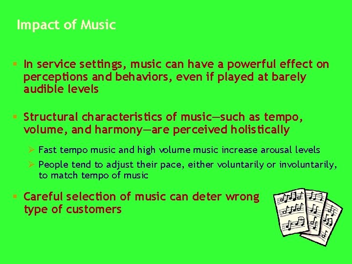 Impact of Music § In service settings, music can have a powerful effect on