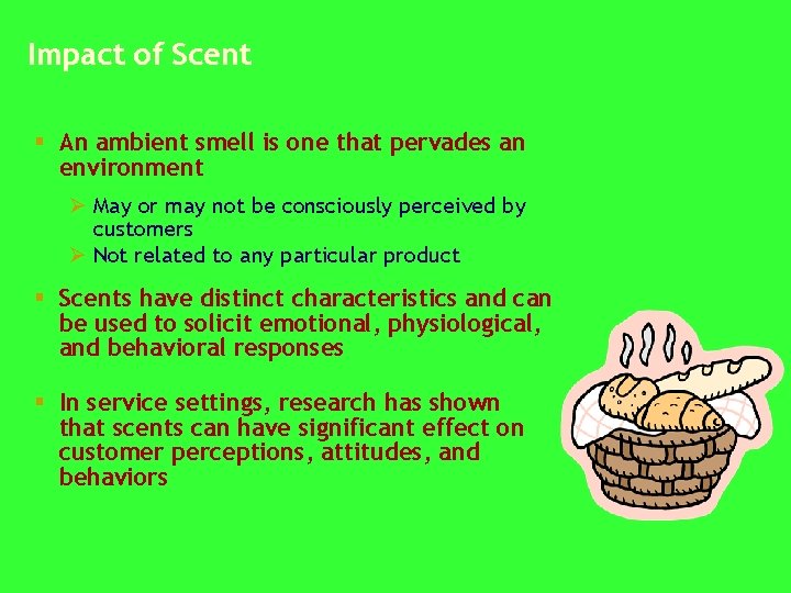 Impact of Scent § An ambient smell is one that pervades an environment Ø