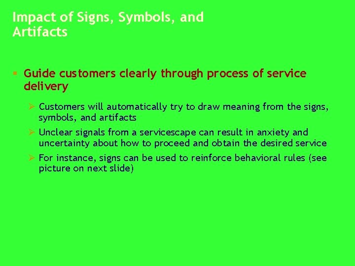 Impact of Signs, Symbols, and Artifacts § Guide customers clearly through process of service