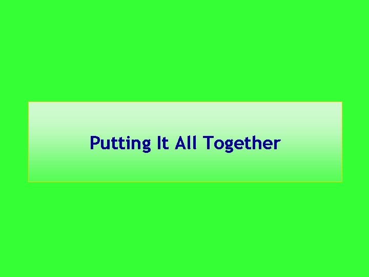 Putting It All Together 