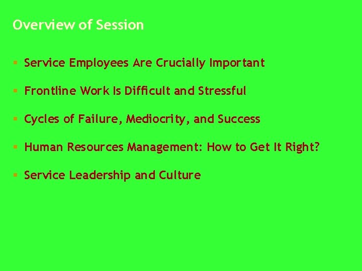 Overview of Session § Service Employees Are Crucially Important § Frontline Work Is Difficult