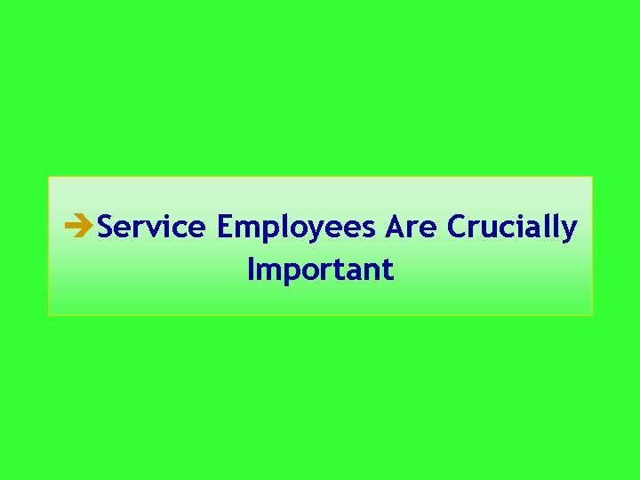 èService Employees Are Crucially Important 