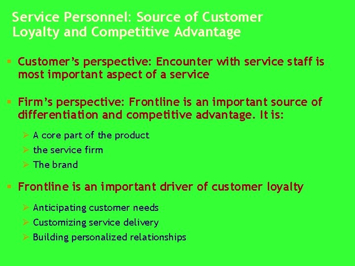 Service Personnel: Source of Customer Loyalty and Competitive Advantage § Customer’s perspective: Encounter with