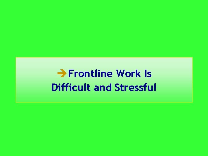 èFrontline Work Is Difficult and Stressful 