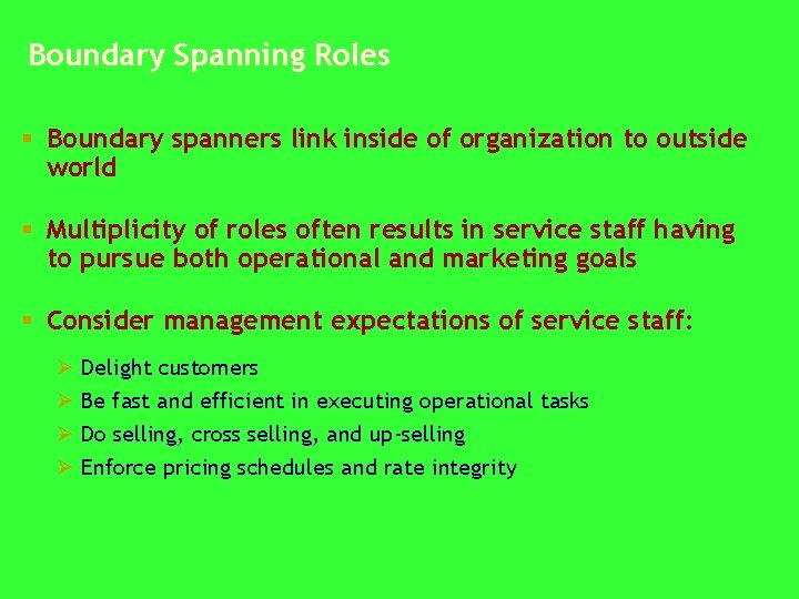 Boundary Spanning Roles § Boundary spanners link inside of organization to outside world §