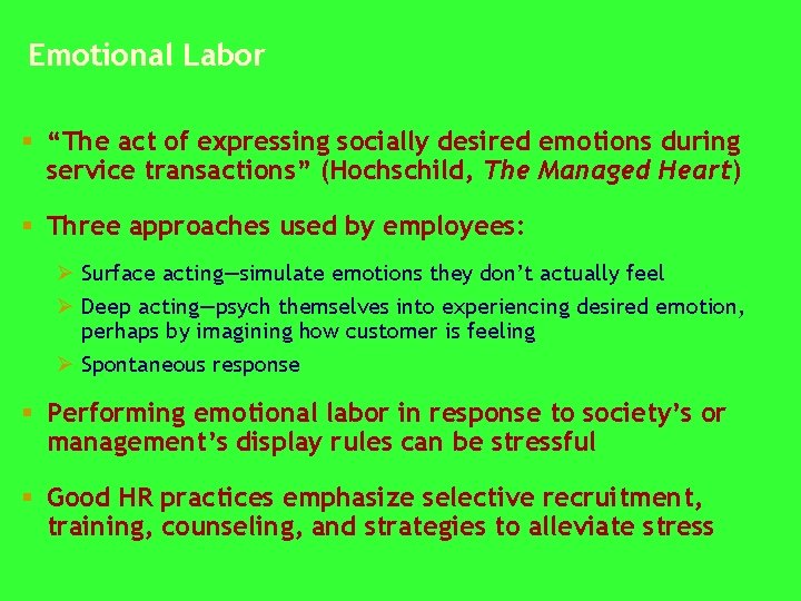 Emotional Labor § “The act of expressing socially desired emotions during service transactions” (Hochschild,