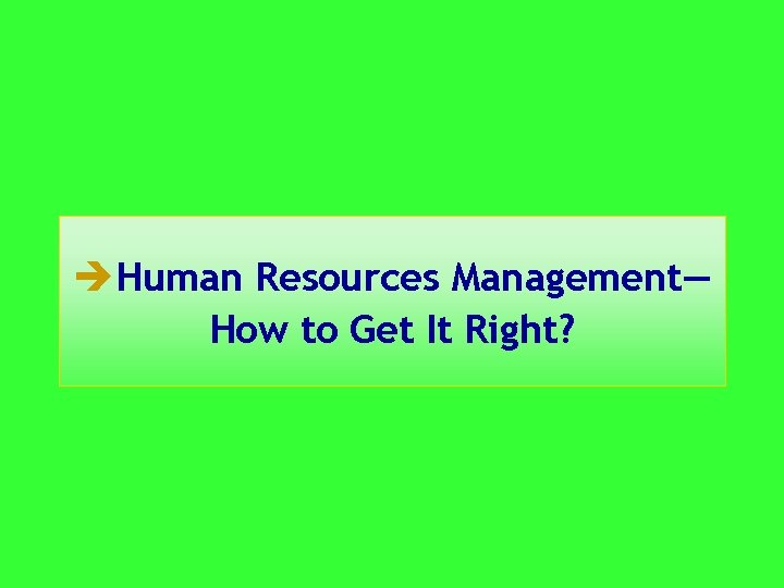 èHuman Resources Management— How to Get It Right? 