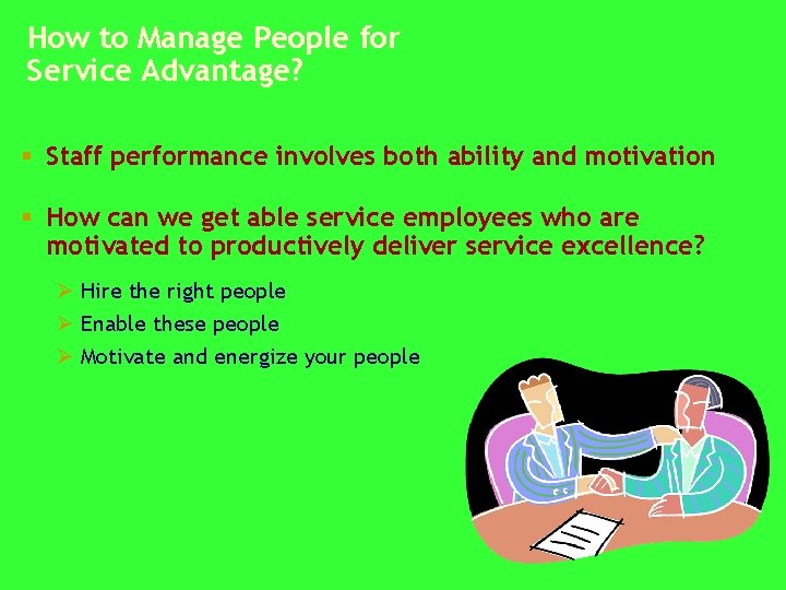 How to Manage People for Service Advantage? § Staff performance involves both ability and