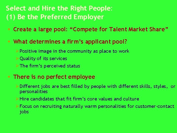 Select and Hire the Right People: (1) Be the Preferred Employer § Create a