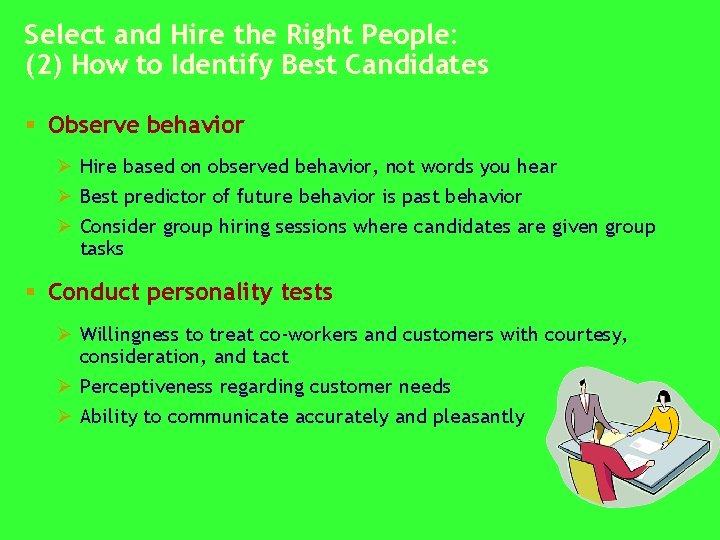 Select and Hire the Right People: (2) How to Identify Best Candidates § Observe