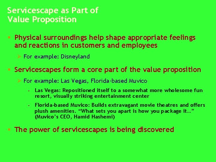 Servicescape as Part of Value Proposition § Physical surroundings help shape appropriate feelings and