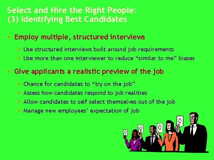 Select and Hire the Right People: (3) Identifying Best Candidates § Employ multiple, structured