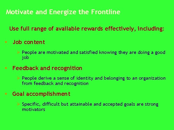 Motivate and Energize the Frontline Use full range of available rewards effectively, including: §