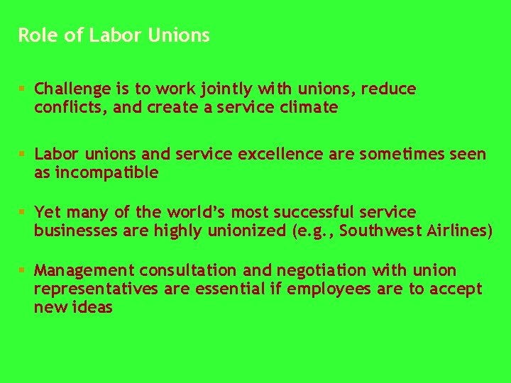 Role of Labor Unions § Challenge is to work jointly with unions, reduce conflicts,