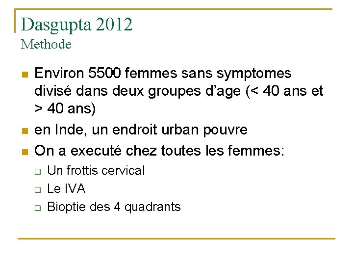 Dasgupta 2012 Methode n n n Environ 5500 femmes sans symptomes divisé dans deux