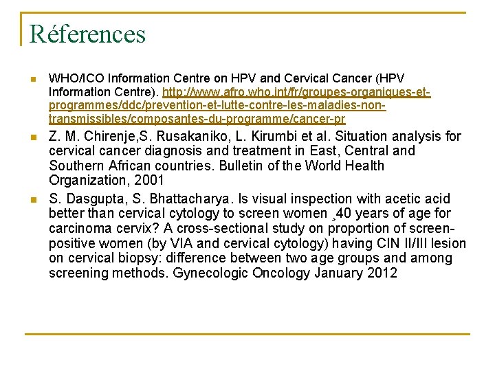 Réferences n WHO/ICO Information Centre on HPV and Cervical Cancer (HPV Information Centre). http: