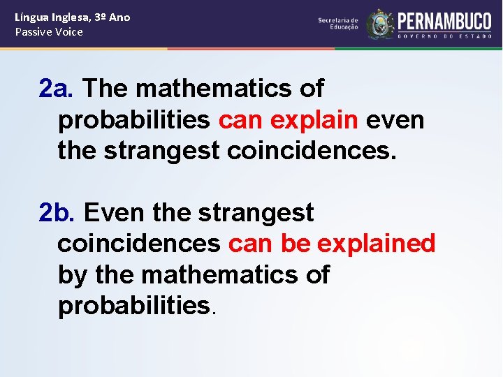 Língua Inglesa, 3º Ano Passive Voice 2 a. The mathematics of probabilities can explain