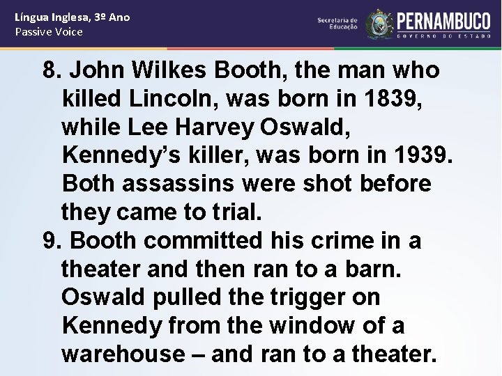 Língua Inglesa, 3º Ano Passive Voice 8. John Wilkes Booth, the man who killed