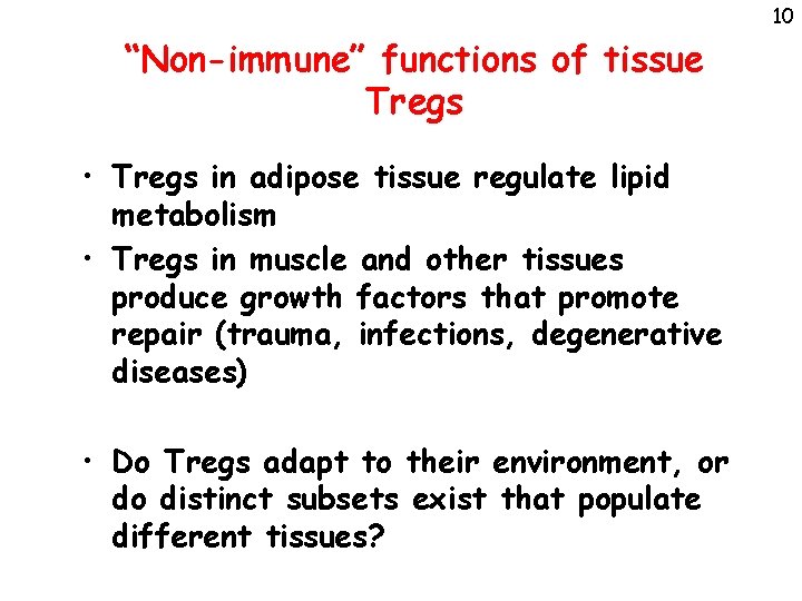 10 “Non-immune” functions of tissue Tregs • Tregs in adipose tissue regulate lipid metabolism