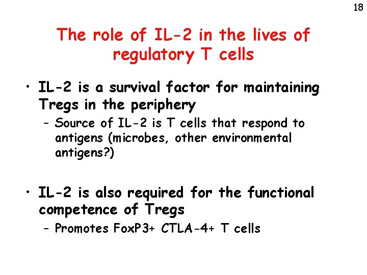 18 The role of IL-2 in the lives of regulatory T cells • IL-2