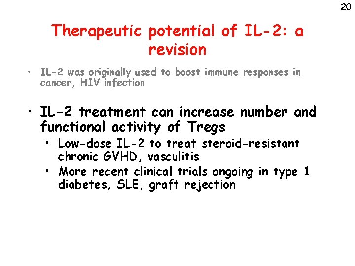 20 Therapeutic potential of IL-2: a revision • IL-2 was originally used to boost