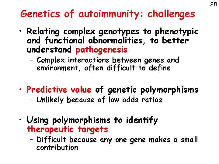 Genetics of autoimmunity: challenges • Relating complex genotypes to phenotypic and functional abnormalities, to