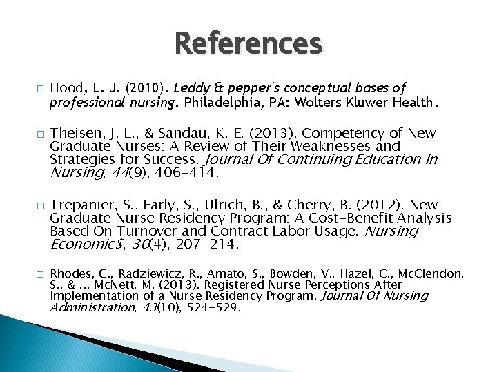 References � Hood, L. J. (2010). Leddy & pepper's conceptual bases of professional nursing.