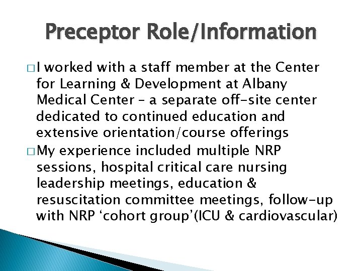 Preceptor Role/Information �I worked with a staff member at the Center for Learning &