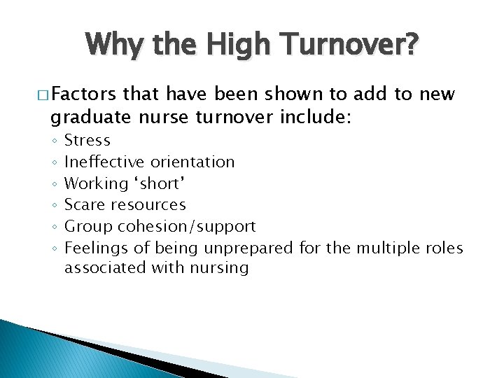 Why the High Turnover? � Factors that have been shown to add to new