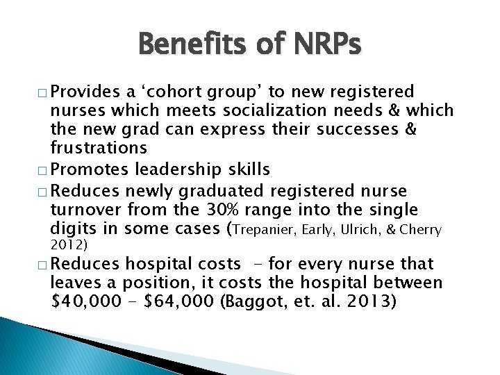 Benefits of NRPs � Provides a ‘cohort group’ to new registered nurses which meets