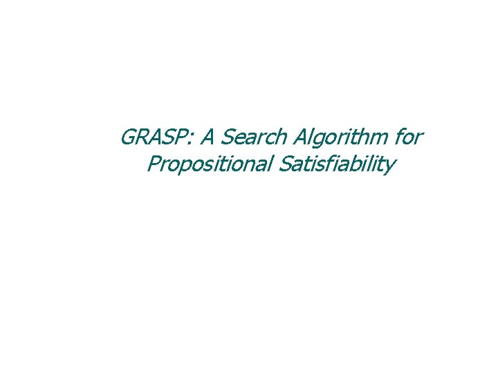 GRASP: A Search Algorithm for Propositional Satisfiability 
