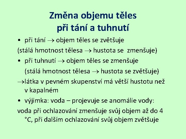 Změna objemu těles při tání a tuhnutí • při tání objem těles se zvětšuje