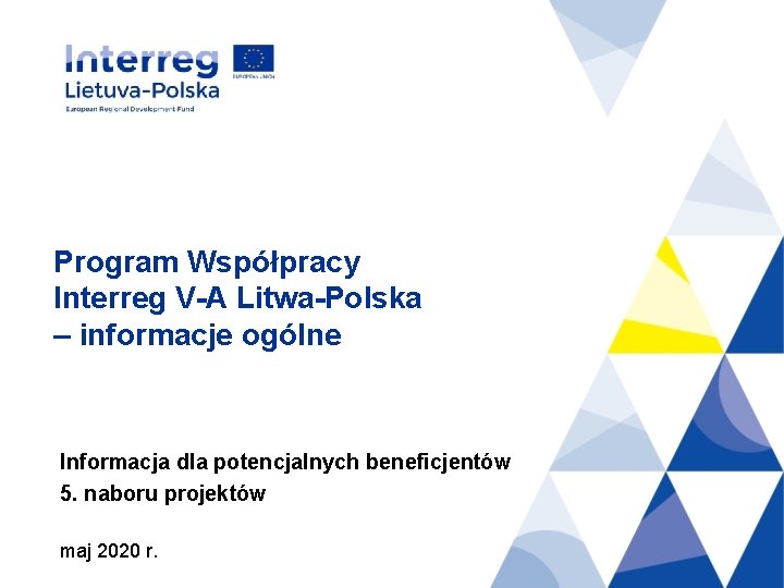 Program Współpracy Interreg V-A Litwa-Polska – informacje ogólne Informacja dla potencjalnych beneficjentów 5. naboru