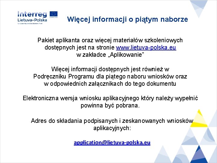 Więcej informacji o piątym naborze Pakiet aplikanta oraz więcej materiałów szkoleniowych dostępnych jest na