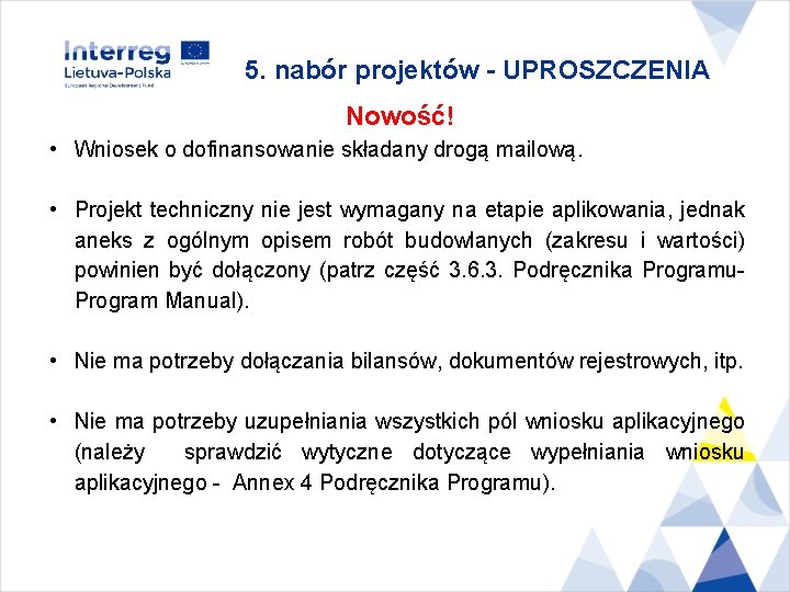 5. nabór projektów - UPROSZCZENIA Nowość! • Wniosek o dofinansowanie składany drogą mailową. •