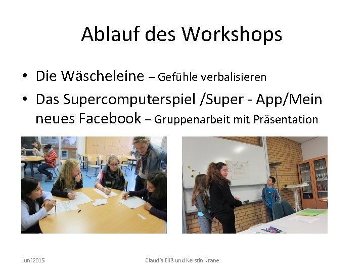 Ablauf des Workshops • Die Wäscheleine – Gefühle verbalisieren • Das Supercomputerspiel /Super -