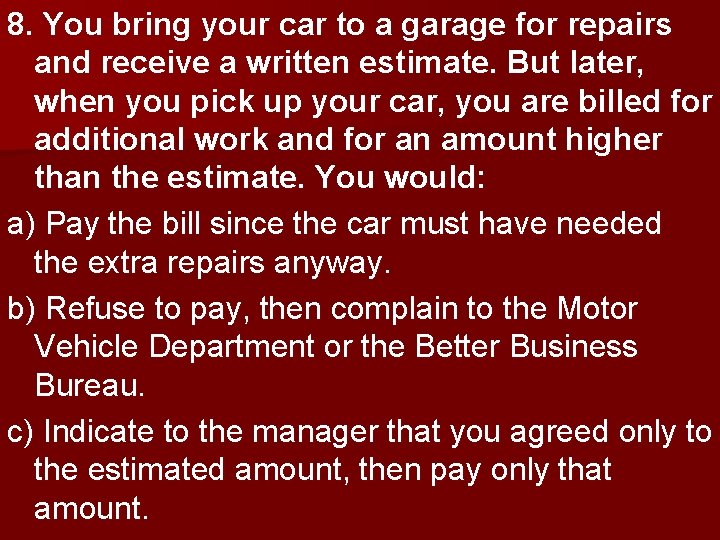 8. You bring your car to a garage for repairs and receive a written