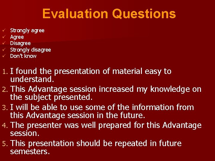 Evaluation Questions ü ü ü Strongly agree Agree Disagree Strongly disagree Don’t know 1.