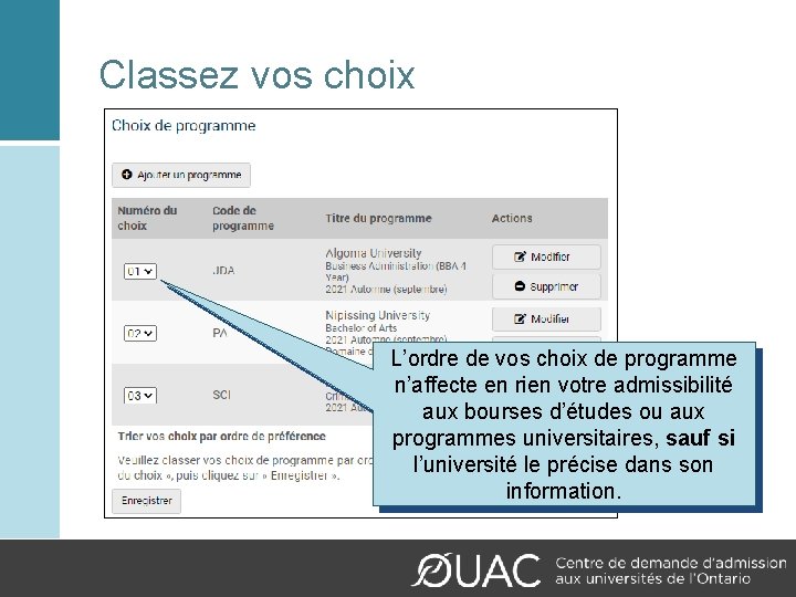 Classez vos choix L’ordre de vos choix de programme n’affecte en rien votre admissibilité