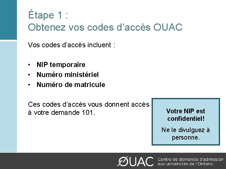 Étape 1 : Obtenez vos codes d’accès OUAC Vos codes d’accès incluent : •