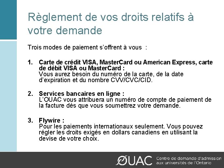 Règlement de vos droits relatifs à votre demande Trois modes de paiement s’offrent à