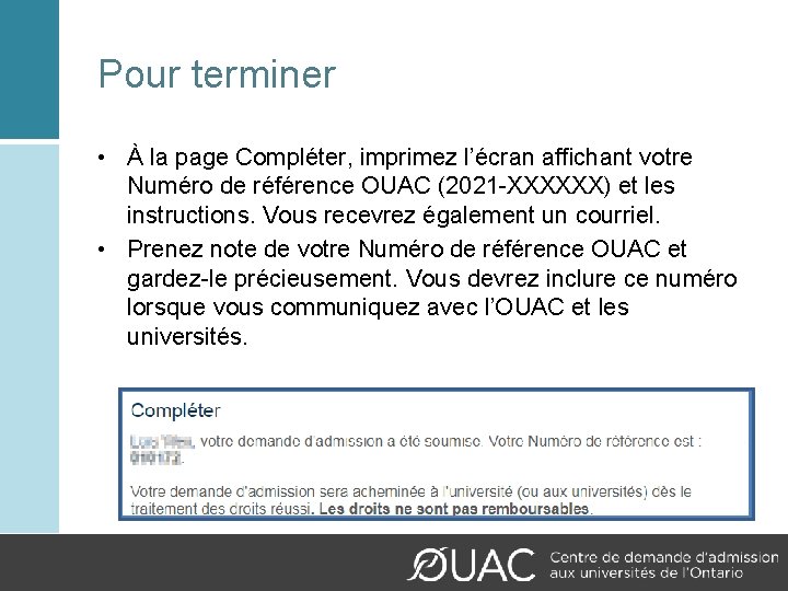 Pour terminer • À la page Compléter, imprimez l’écran affichant votre Numéro de référence