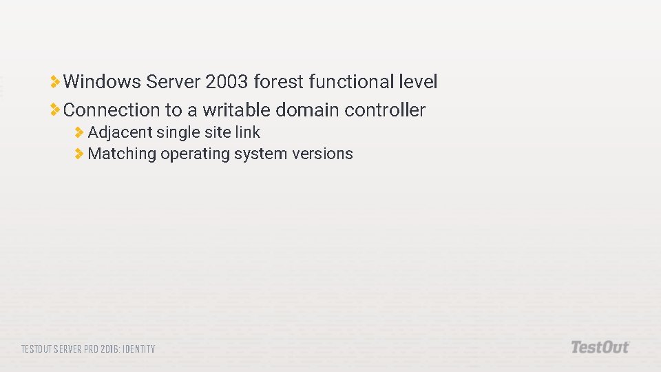 Windows Server 2003 forest functional level Connection to a writable domain controller Adjacent single