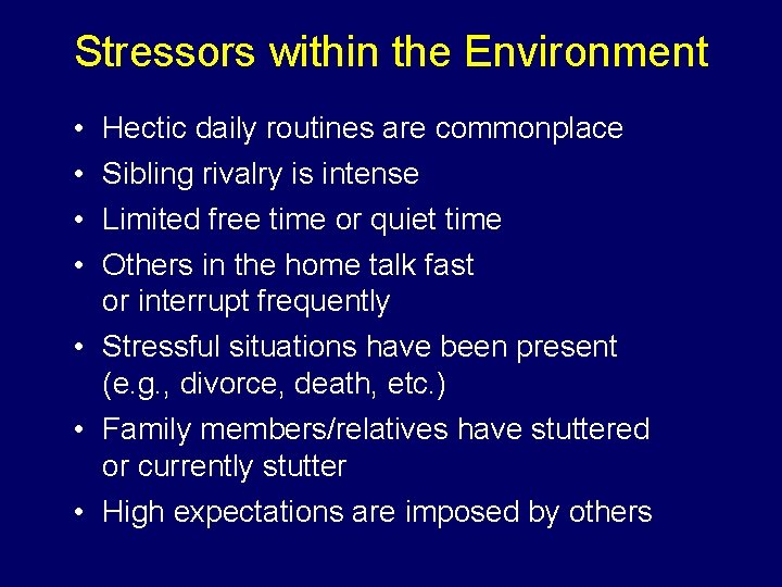 Stressors within the Environment • • Hectic daily routines are commonplace Sibling rivalry is